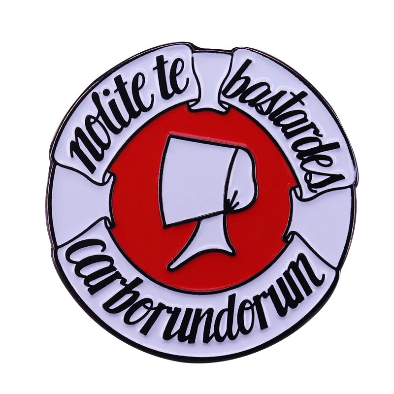 Handmaid's Tale Enamel Pin Book Quote Nolite Te Bastardes Carborundorum