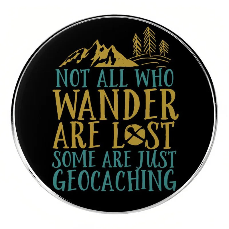 Not All Who Wander Are Lost Some Are Just Geocaching Pins Lapel Badge Brooch