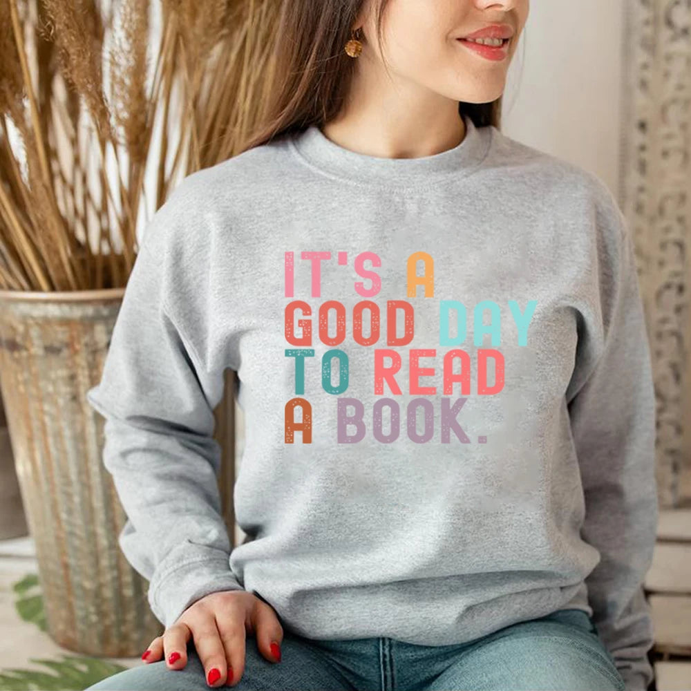 It’s A Good Day To Read A Book Sweatshirt Book Lover Teacher Bookish Sweater