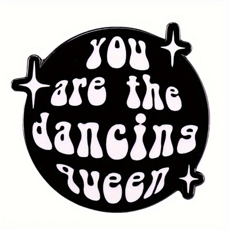 "You Are The Dancing Queen" Enamel Pin Badge