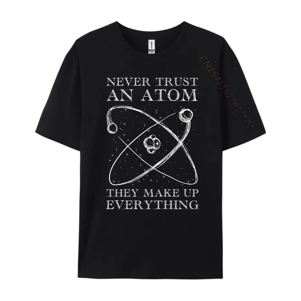 Never Trust An Atom They Make Up Everything Men's T-Shirts