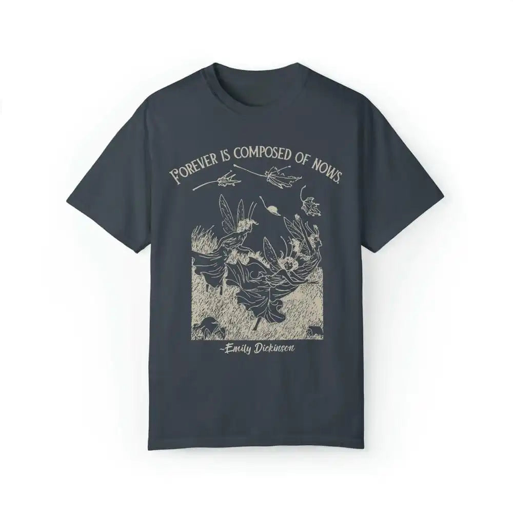 Forever is Composed of Nows Emily Dickinson T-Shirt Book Lovers Literature Tee