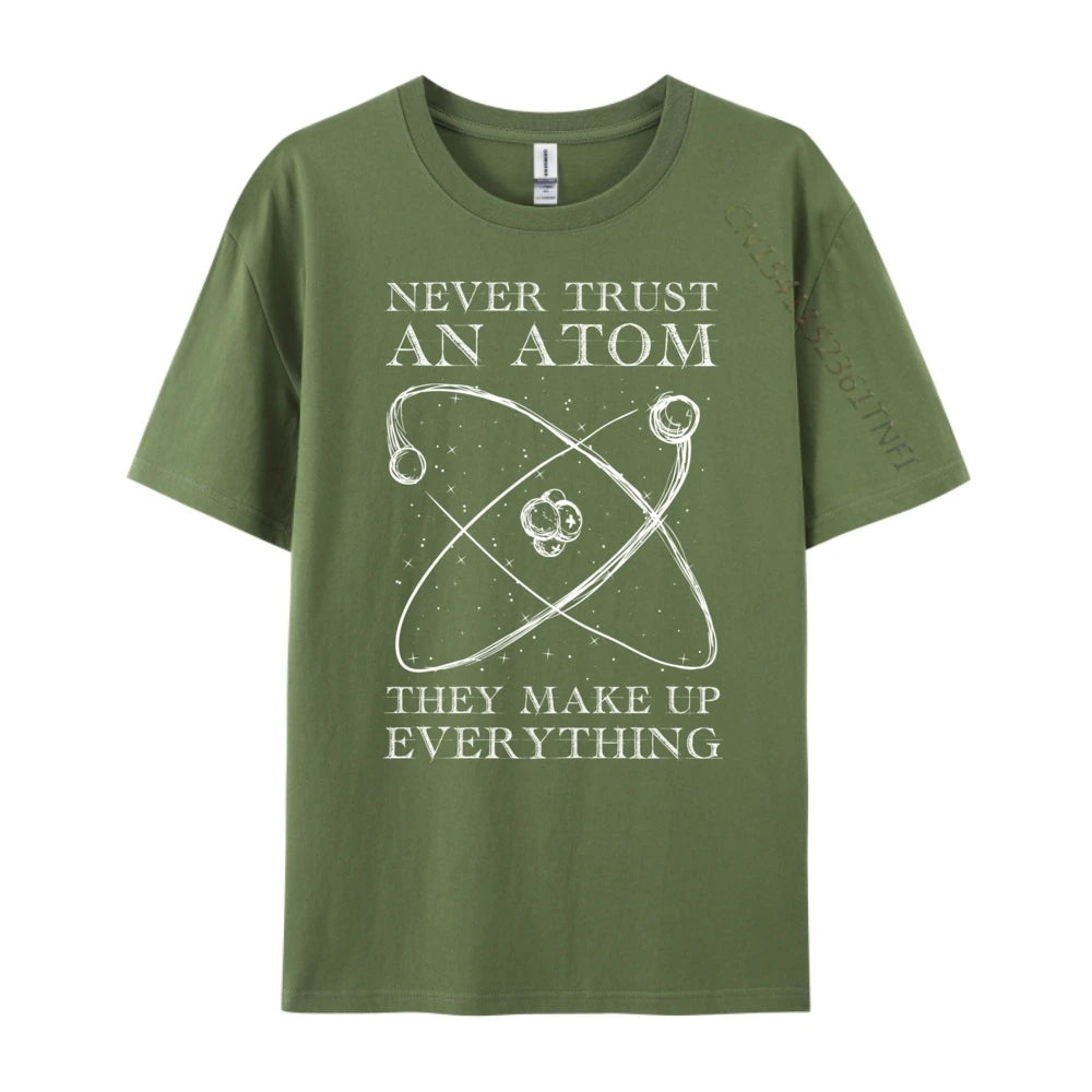 Never Trust An Atom They Make Up Everything Men's T-Shirts
