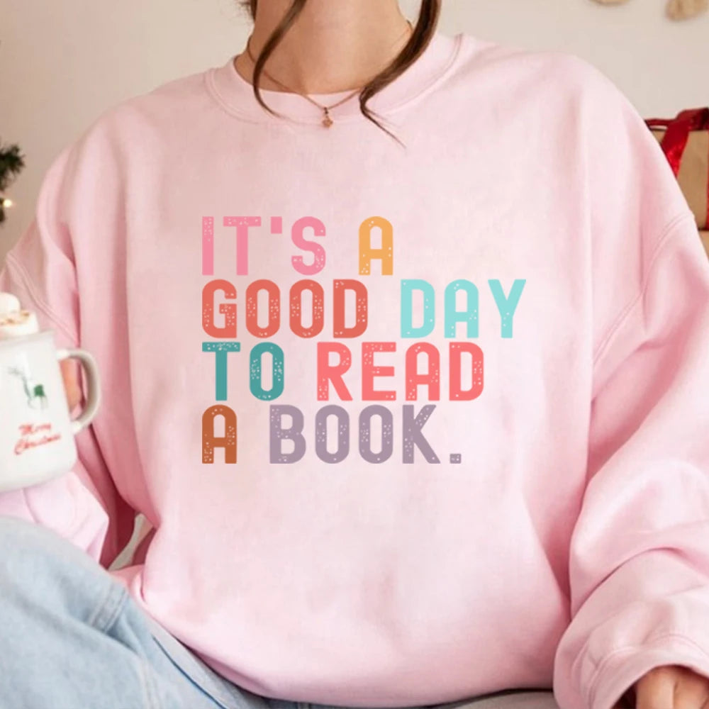 It’s A Good Day To Read A Book Sweatshirt Book Lover Teacher Bookish Sweater
