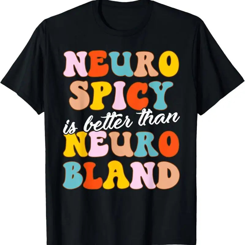 Neuro Spicy Is Better Than Bland ADHD Autism T-Shirt