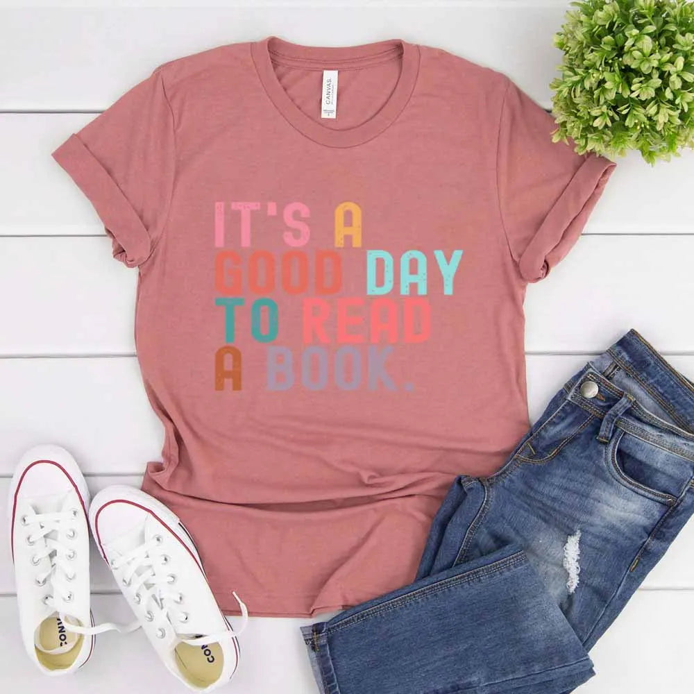 It’s A Good Day To Read A Book T-Shirt Book Lover Teacher Bookish Tops