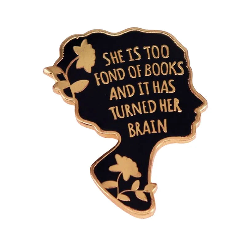 'She Is Too Fond Of Books And It Has Turned Her Brain' Enamel Pin