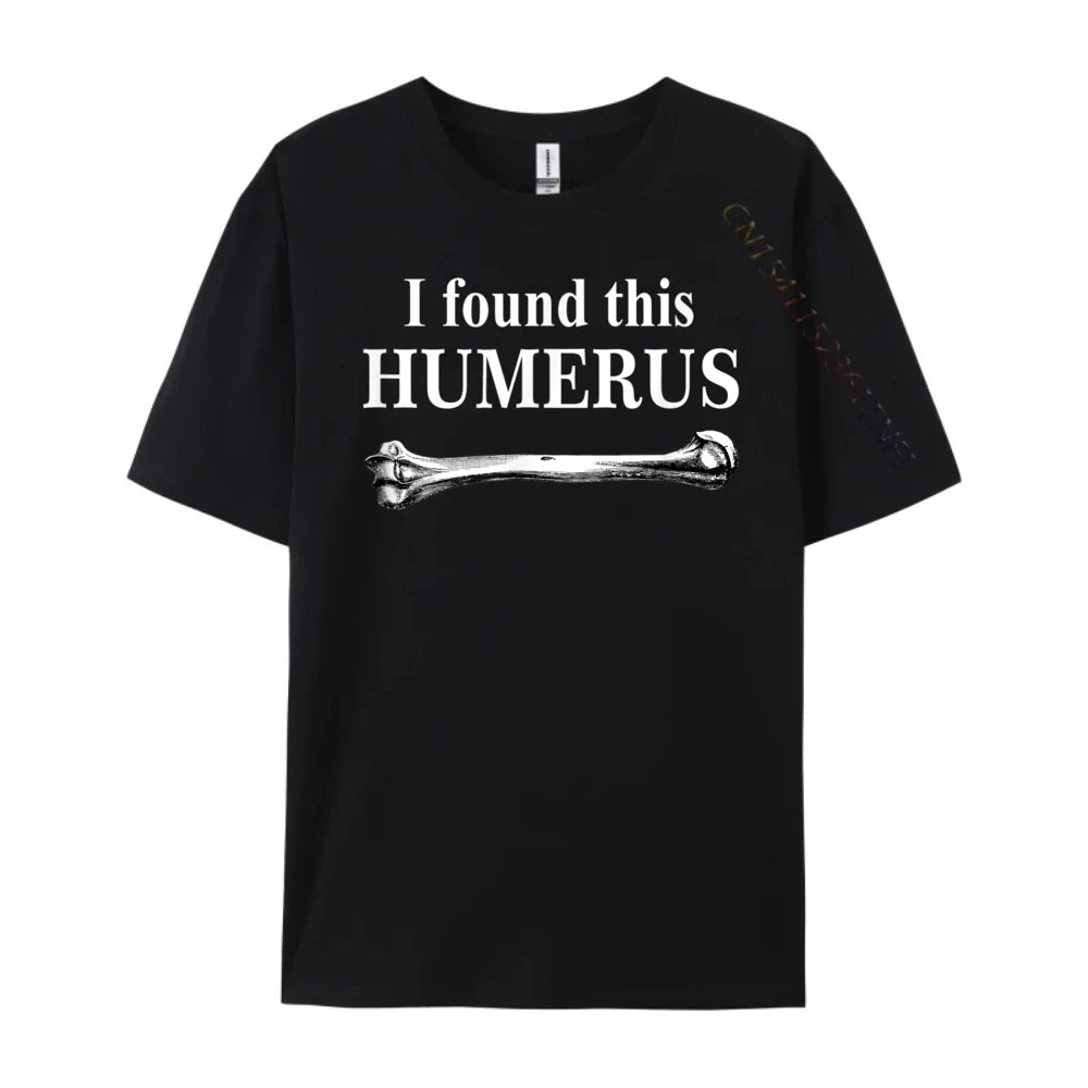 I Found This Humerus T-Shirt Bones Anatomy Men's Tees