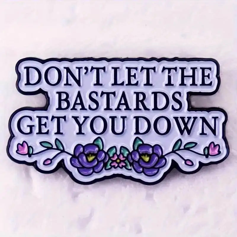Don't Let The Bastards Get You Down Enamel Badge Handmaids Tale Literary Reference