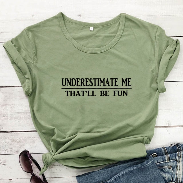Underestimate Me That'll Be Fun T-shirt