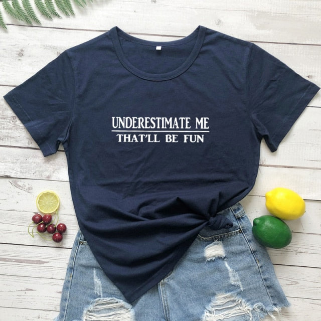 Underestimate Me That'll Be Fun T-shirt