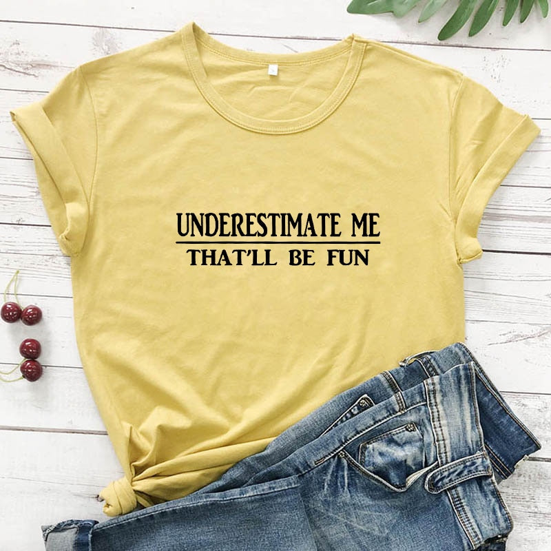Underestimate Me That'll Be Fun T-shirt