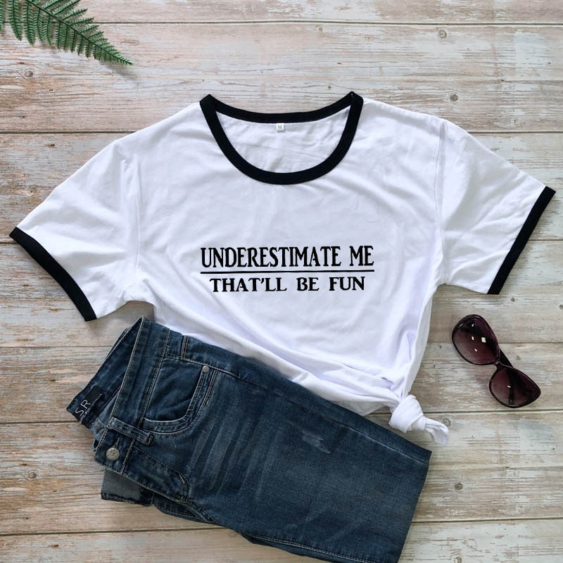 Underestimate Me That'll Be Fun T-shirt