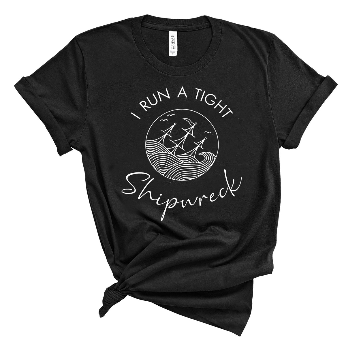 I Run A Tight Shipwreck T-Shirt