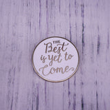 The Best is yet to Come Enamel Pin
