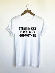 "Stevie Nicks is my fairy Godmother" T-Shirts