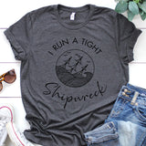 I Run A Tight Shipwreck T-Shirt