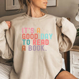 It’s A Good Day To Read A Book Sweatshirt Book Lover Teacher Bookish Sweater