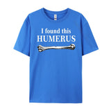 I Found This Humerus T-Shirt Bones Anatomy Men's Tees