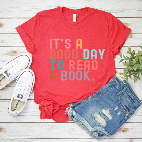 It’s A Good Day To Read A Book T-Shirt Book Lover Teacher Bookish Tops