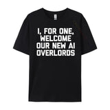 I For One Welcome Our New Ai Overlords Men's T-Shirt
