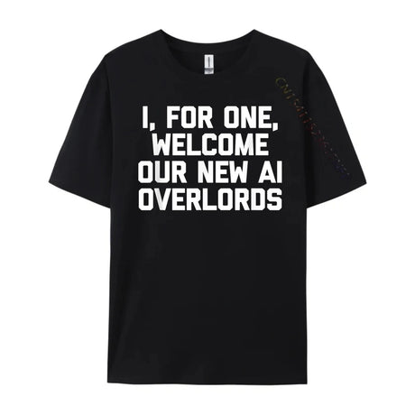 I For One Welcome Our New Ai Overlords Men's T-Shirt