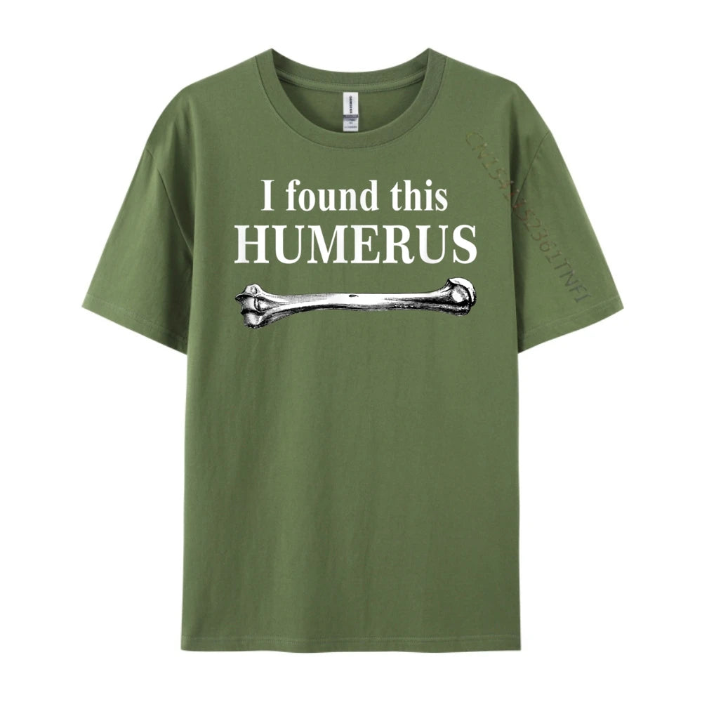 I Found This Humerus T-Shirt Bones Anatomy Men's Tees