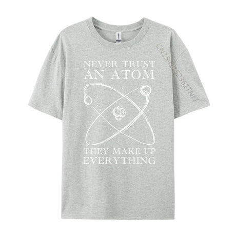 Never Trust An Atom They Make Up Everything Men's T-Shirts