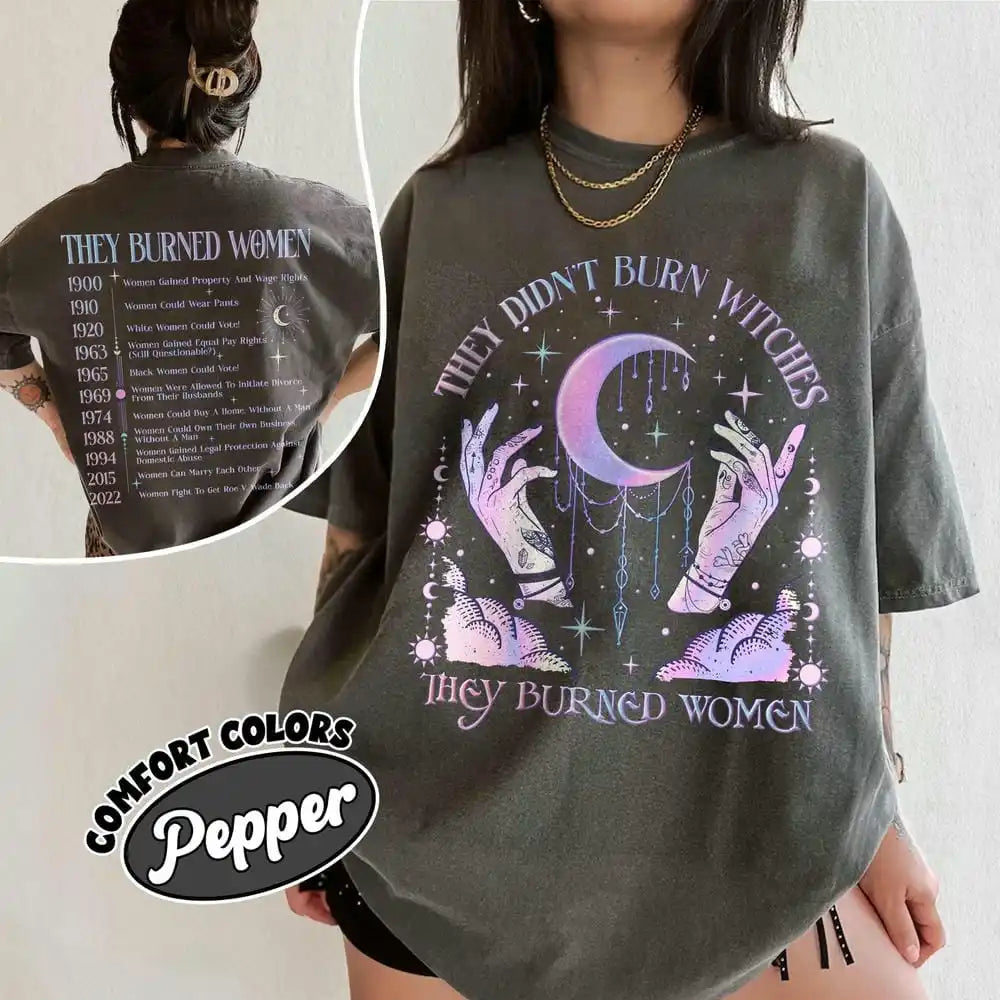 They Didn't Burn Witches They Burned Women T-Shirt