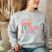 It’s A Good Day To Read A Book Sweatshirt Book Lover Teacher Bookish Sweater