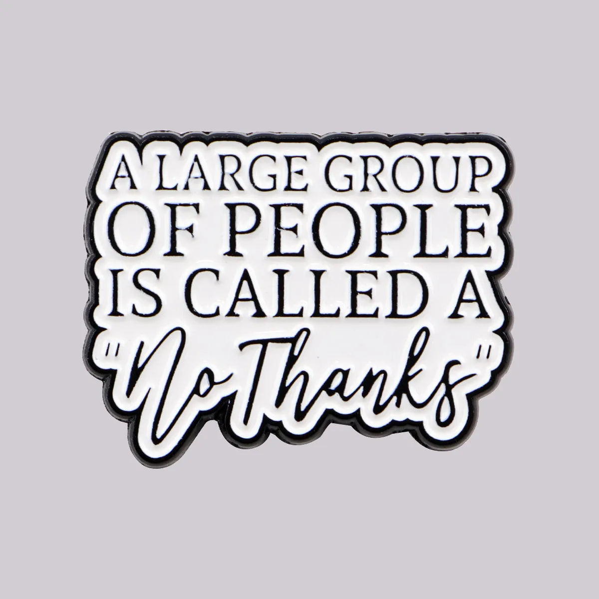 "No Thanks"  Enamel Lapel Pins Badge