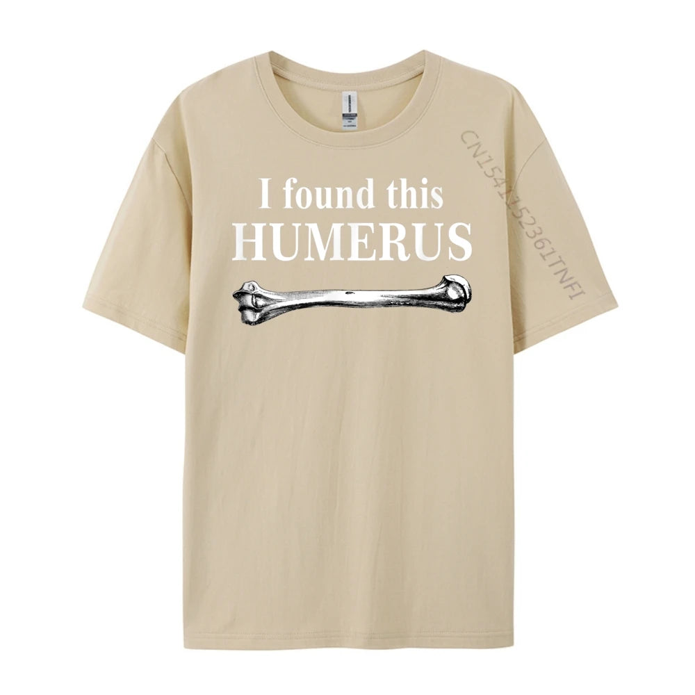 I Found This Humerus T-Shirt Bones Anatomy Men's Tees