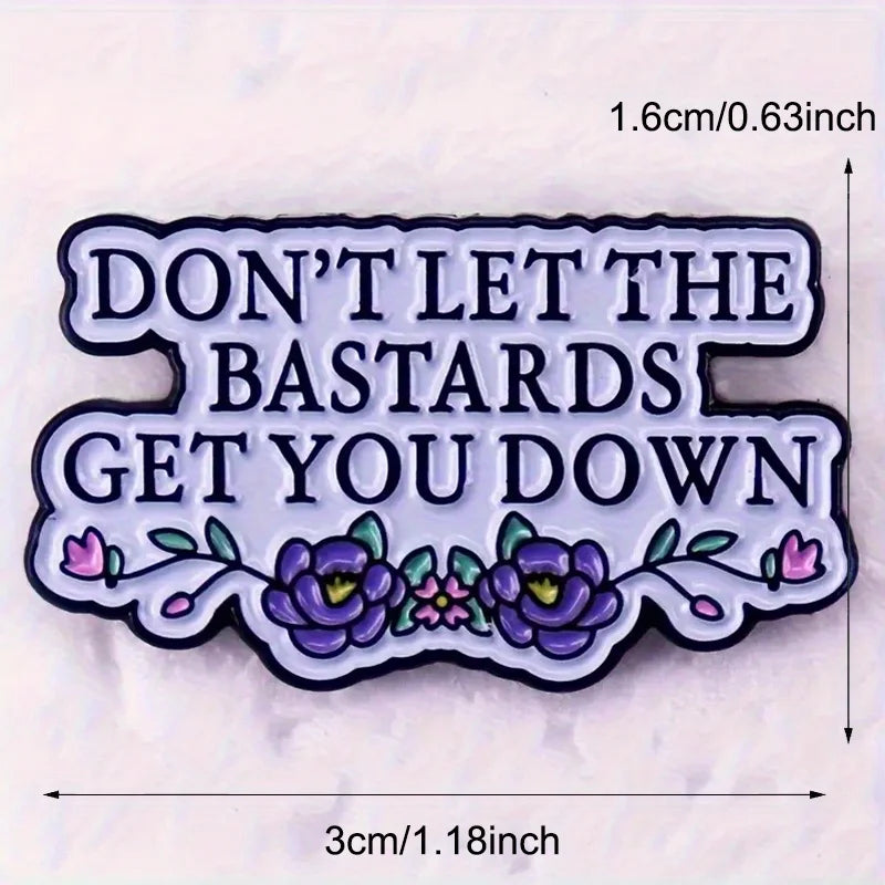 Don't Let The Bastards Get You Down Enamel Badge Handmaids Tale Literary Reference