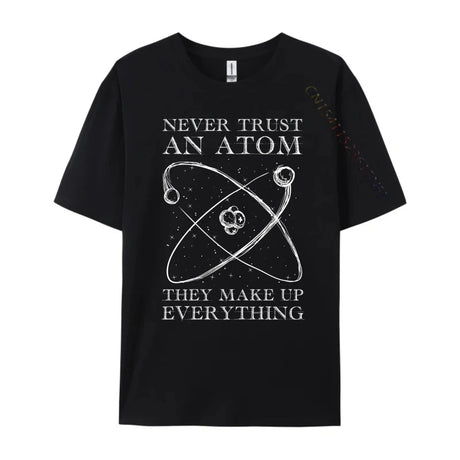 Never Trust An Atom They Make Up Everything Men's T-Shirts