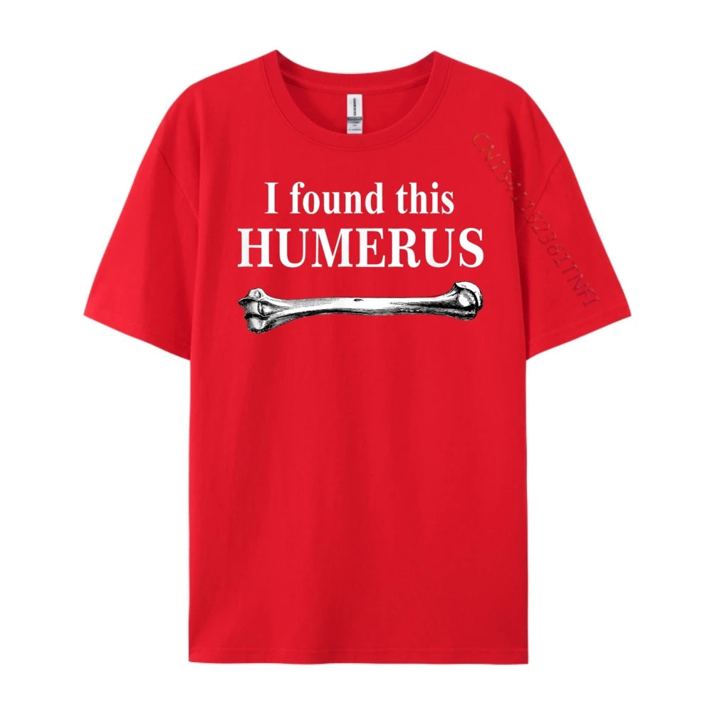 I Found This Humerus T-Shirt Bones Anatomy Men's Tees
