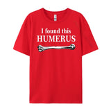 I Found This Humerus T-Shirt Bones Anatomy Men's Tees