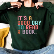 It’s A Good Day To Read A Book Sweatshirt Book Lover Teacher Bookish Sweater