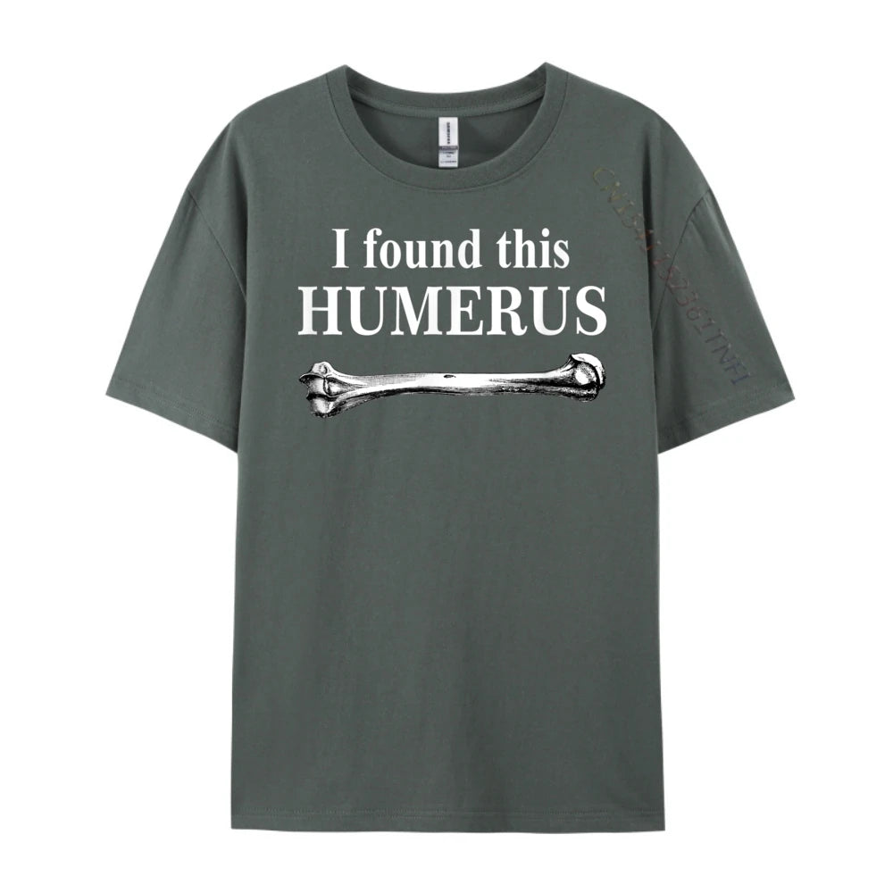 I Found This Humerus T-Shirt Bones Anatomy Men's Tees