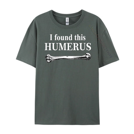 I Found This Humerus T-Shirt Bones Anatomy Men's Tees