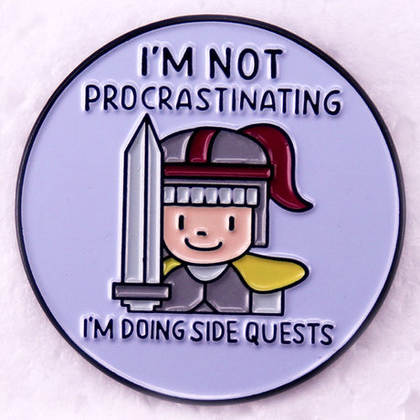 I'm Not Procrastinating I'm Doing Side Quests Badge Enamel Pin
