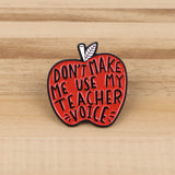 'Don't Make Me Use My Teacher Voice' Apple Enamel Pin Brooches Badge Lapel Pin