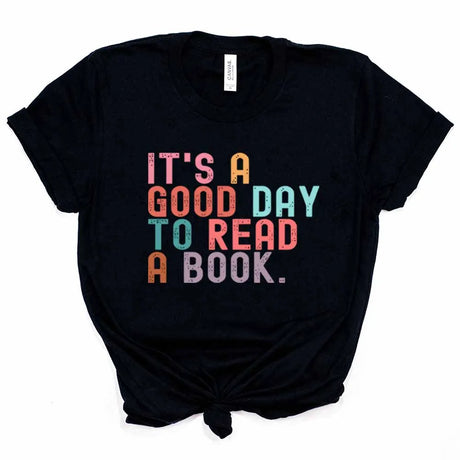 It’s A Good Day To Read A Book T-Shirt Book Lover Teacher Bookish Tops