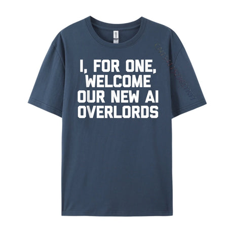 I For One Welcome Our New Ai Overlords Men's T-Shirt