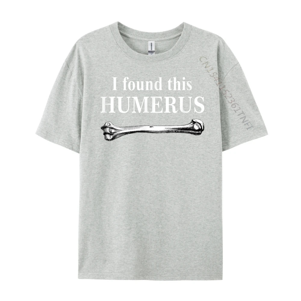 I Found This Humerus T-Shirt Bones Anatomy Men's Tees