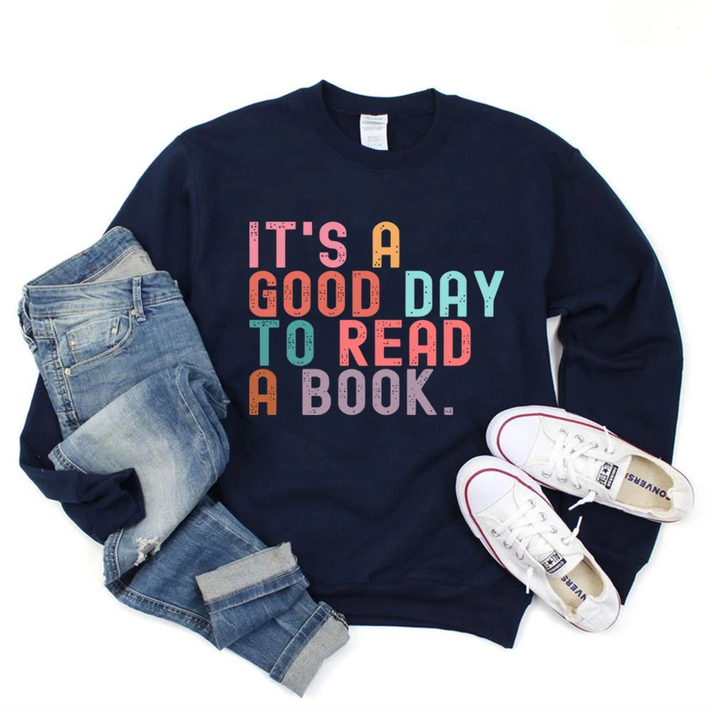 It’s A Good Day To Read A Book Sweatshirt Book Lover Teacher Bookish Sweater