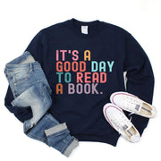 It’s A Good Day To Read A Book Sweatshirt Book Lover Teacher Bookish Sweater