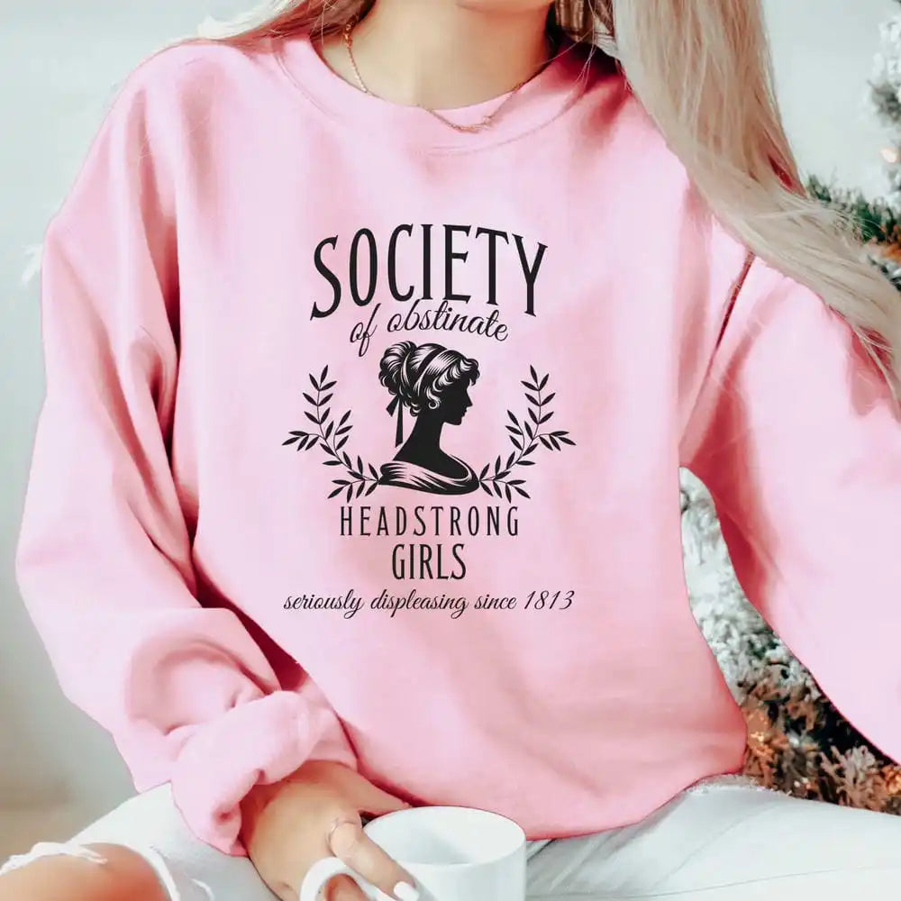 Society of Obstinate Headstrong Girls Sweatshirt Jane Austen Bookish Book Lover Jumper