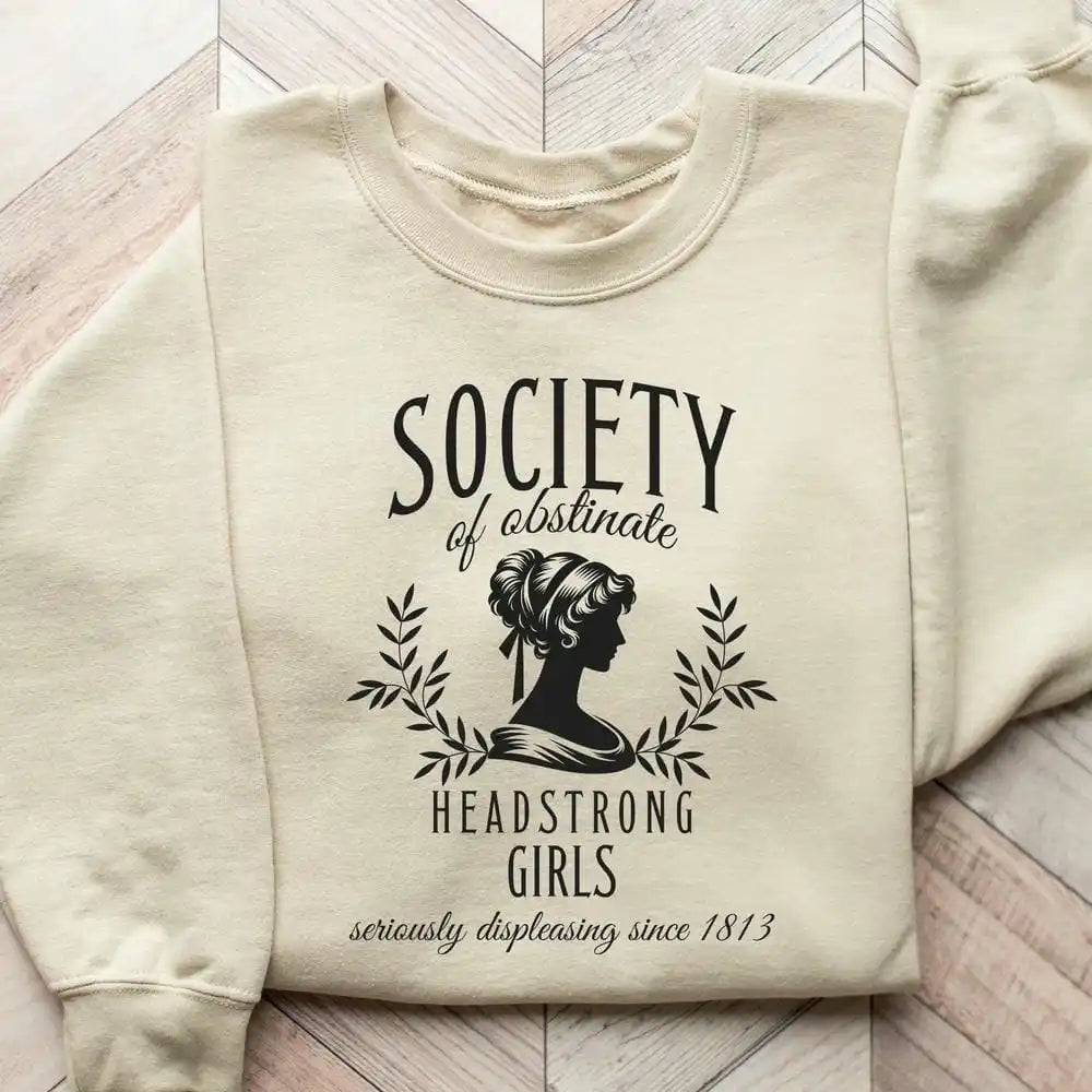 Society of Obstinate Headstrong Girls Sweatshirt Jane Austen Bookish Book Lover Jumper