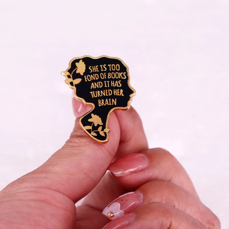 'She Is Too Fond Of Books And It Has Turned Her Brain' Enamel Pin