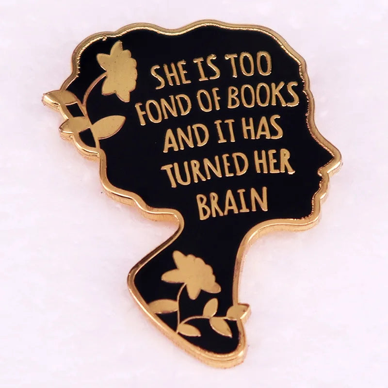 'She Is Too Fond Of Books And It Has Turned Her Brain' Enamel Pin